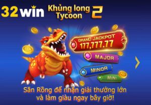Bật Mí Cách Chơi Nhà Tư Bản Khủng Long 2 Tại 32win